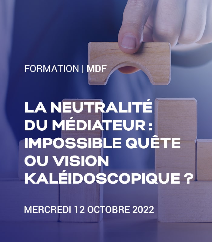 La neutralité du médiateur : impossible quête ou vision kaléidoscopique ?