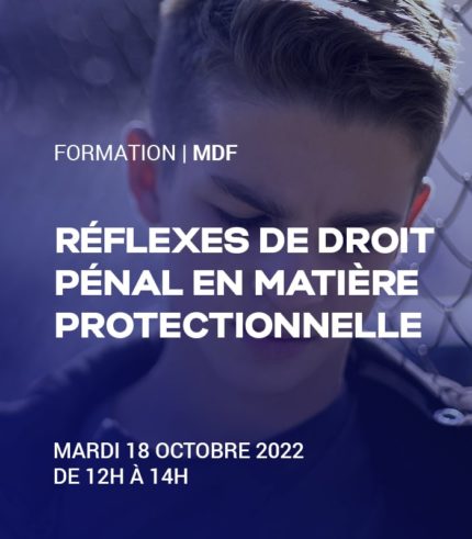 Réflexes de droit pénal en matière protectionnelle