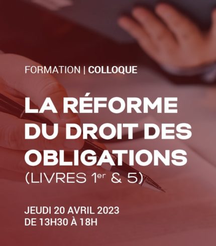 LA RÉFORME DU DROIT DES OBLIGATIONS Livres 1er et 5 du nouveau Code civil