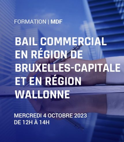 Bail commercial en Région de Bruxelles-Capitale et en Région wallonne : principes généraux et actualités